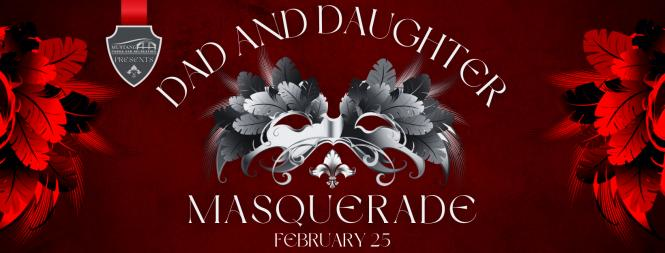 Dad and Daughter Masquerade Feb 25th 