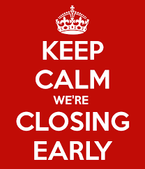Keep Calm We Are Closing Early Sign